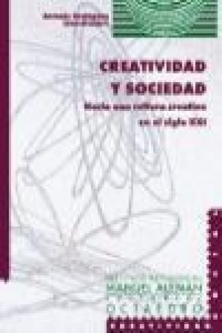 Carte Creatividad y sociedad : hacia una cultura creativa en el siglo XXI Emilio López-Barajas Zayas