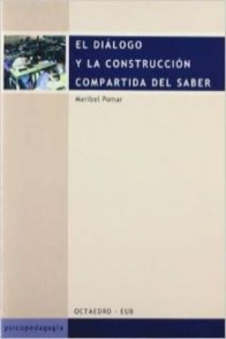 Kniha El diálogo y la construcción compartida del saber Maria Isabel Pomar Fiol
