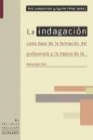 Книга La indagación como base de la formación del profesorado y la mejora de la educación Ann Lieberman