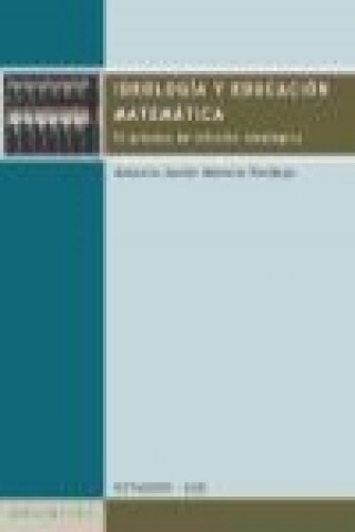 Kniha Ideología y educación matemática : el proceso de infusión ideológica Antonio Javier Moreno Verdejo