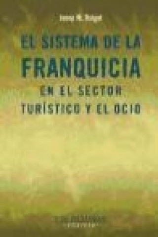 Kniha El sistema de la franquicia en el sector turístico y el ocio Josep Maria Baiget i Bessó