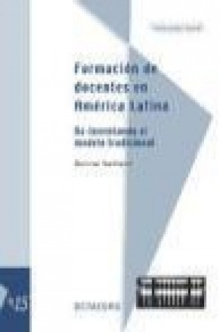 Carte Formación de docentes en América Latina : Re-inventando el modelo tradicional Denise Vaillant