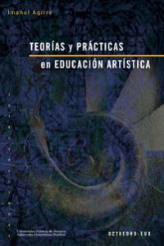 Knjiga Teorías y prácticas en educación artística IMANOL AGIRRE