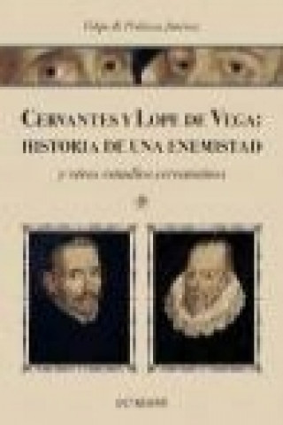 Carte Cervantes y Lope de Vega : historia de una enemistad : y otros estudios cervantinos Felipe Blas Pedraza Jiménez