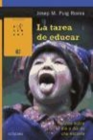 Kniha La tarea de educar : relatos sobre el día a día de una escuela Josep Maria . . . [et al. ] Puig Rovira