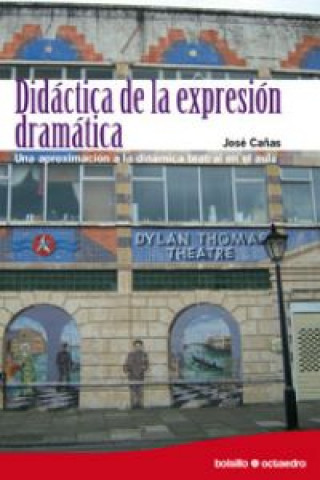 Carte Didáctica de la expresión dramática : una aproximación a la dinámica teatral en el aula JOSE CAÑAS