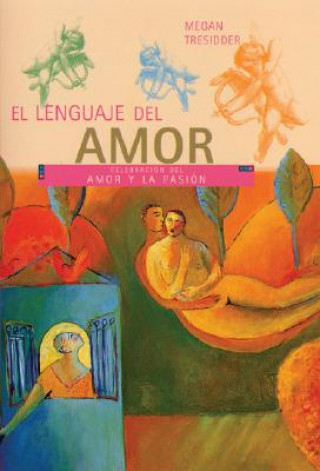Kniha El Lenguaje del Amor: Guia Visual Sobre El Amor y La Pasion Megan Tresidder