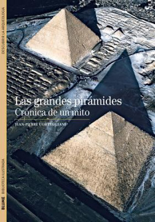 Kniha Las grandes pirámides : crónica de un mito Jean Pierre Corteggiani