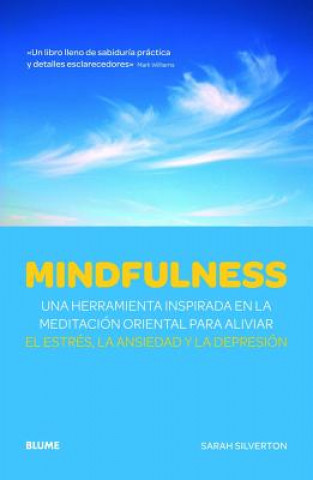 Książka Mindfulness: Una Herramienta Inspirada en la Meditacion Oriental Para Aliviar el Estres, la Ansiedad y la Depresion = The Mindfulness Breakthrough Sarah Silverton