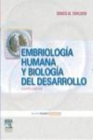 Book Embriología humana y biología del desarrollo Bruce M. Carlson