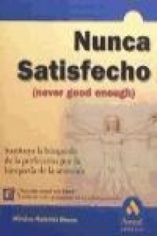 Kniha Nunca satisfecho, sustituya la búsqueda de la perfección por la búsqueda de la armonía Mónica Ramírez Basco