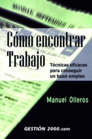 Könyv Cómo encontrar trabajo : técnicas eficaces para conseguir un buen empleo Manuel Olleros Izard