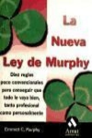 Kniha La nueva Ley de Murphy : diez reglas poco convencionales para conseguir que todo le vaya bien-- Emmett Murphy