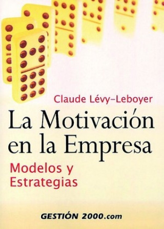 Carte La motivación en la empresa : modelos y estrategias Claude Lévy-Leboyer