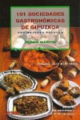 Kniha 101 Sociedades gastronómicas de Gipuzkoa Pedro Martín Villa