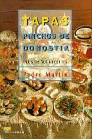 Könyv Tapas : pinchos de Donostia : plus de 500 recetes Pedro Martín Vila
