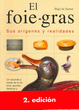 Kniha El foie-gras : sus orígenes y realidades IÑIGO ZARAUZ