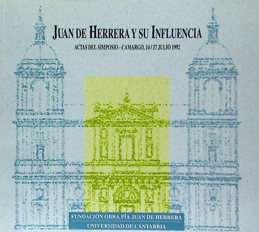Kniha Juan de Herrera y su Influencia : actas del Simposio, Camargo, 14-17 de julio de 1992 Simposio Juan de Herrera y su Influencia