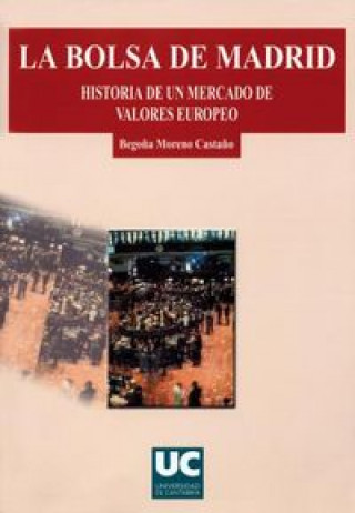 Könyv La Bolsa de Madrid : historia de un mercado de valores europeo 