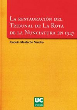 Книга La restauración del Tribunal de la Rota de la Nunciatura en 1947 Joaquín Mantecón