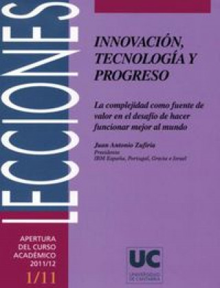 Kniha Innovación, tecnología y progreso : la complejidad como fuente de valor en el desafío de hacer funcionar mejor el mundo Juan Antonio Zufiría Zatarain