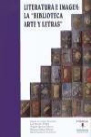 Carte Literatura e imagen : la "biblioteca arte y letras" Raquel . . . [et al. ] Gutiérrez Sebastián