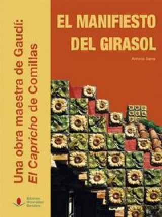 Könyv El manifiesto del girasol : una obra maestra de Gaudí : El Capricho de Comillas Antonio Sama García