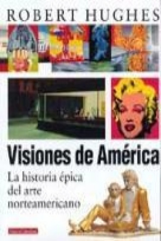Kniha Visiones de América : la historia épica del arte norteamericano Robert Hughes