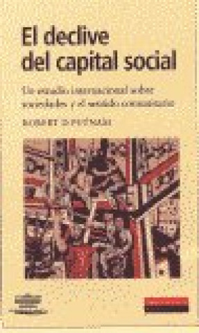 Kniha El declive del capital social : un estudio internacional sobre las sociedades y el sentido comunitario Robert D. Putnam