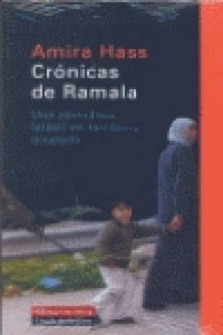 Carte Crónicas de Ramala : una periodista israelí en territorio ocupado Amira Hass