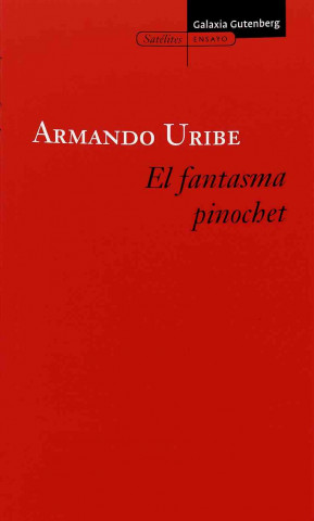 Carte El fantasma Pinochet Armando Uribe Arce