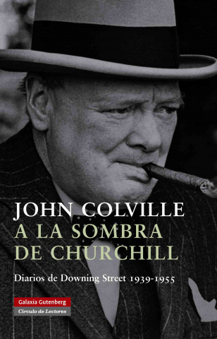 Книга A la sombra de Churchill : diarios de Downing Street, 1939-1955 John Colville