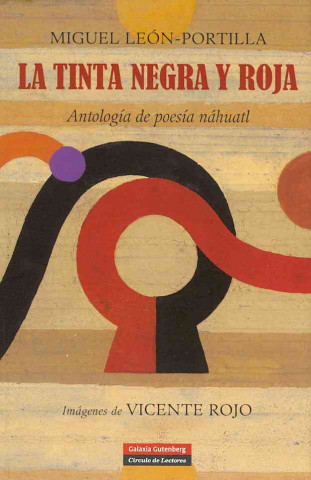 Książka La tinta negra y roja : antología de poesía náhuatl Miguel León-Portilla