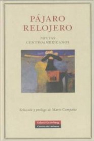 Könyv Pájaro relojero : poetas centroamericanos 