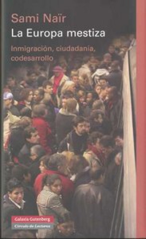 Könyv La Europa mestiza. Inmigración, ciudadanía y codesarrollo 