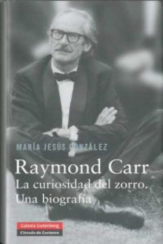 Knjiga Raymond Carr. : La curiosidad del zorro, una biografía María Jesús González Hernández