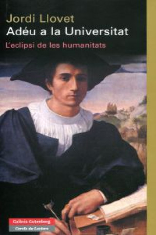 Book Adéu a la universitat : l'eclipsi de les humanitats Jordi Llovet