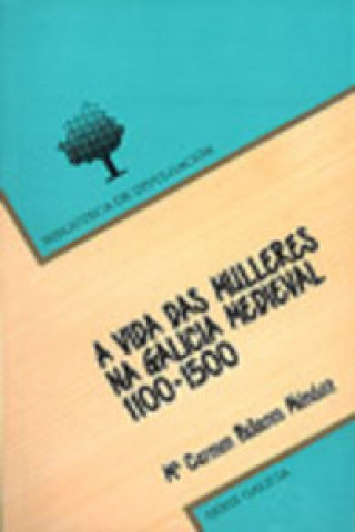 Buch A vida das mulleres na Galicia medieval : 1100-1500 Mª.CARMEN PALLARES MENDEZ