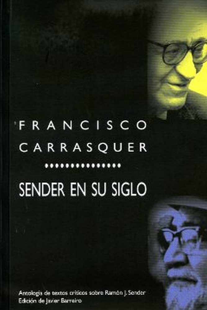 Knjiga Sender en su siglo : antología de textos críticos sobre Ramón J. Sender Francisco Carrasquer Launed