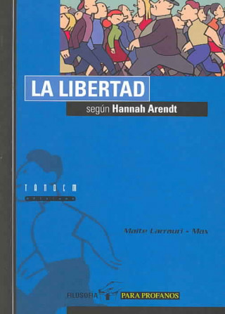 Книга La libertad según Hannah Arendt Maite Larrauri