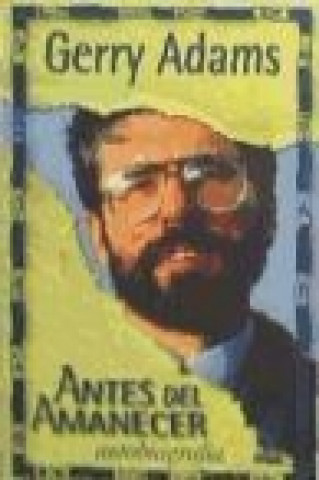 Libro Antes del amanecer : autobiografía Gerry Adams