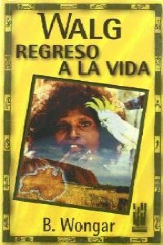 Kniha Walg : regreso a la vida B. Wongar