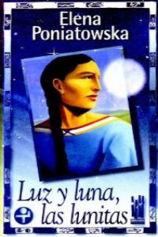 Könyv Luz y luna, las lunitas ELENA PONIATOWSKA