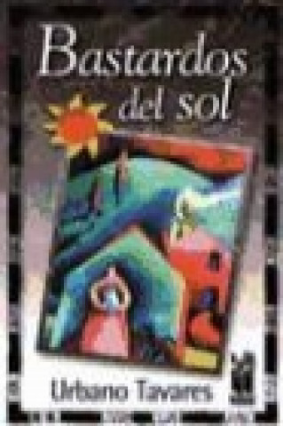 Книга Bastardos del sol Urbano Tavares Rodríguez