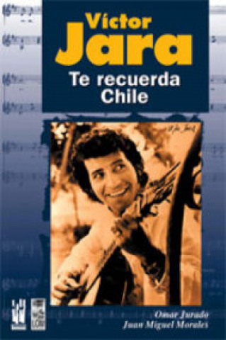 Libro Víctor Jara : te recuerda Chile Omar Jurado Benedit