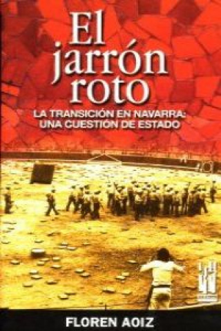 Könyv El jarrón roto : la transición en Navarra, una cuestión de estado FLOREN AOIZ