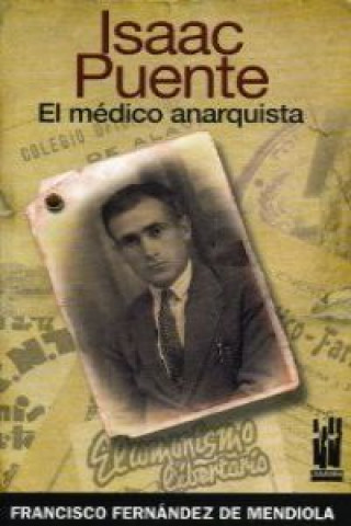 Könyv Isaac Puente : el médico anarquista Francisco Fernández de Mendiola