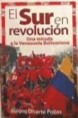 Book El sur en revolución : una mirada a la Venezuela bolivariana Luismi Uharte Pozas