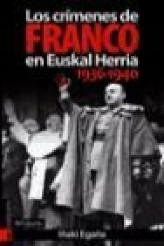 Книга Los crímenes de Franco en Euskal Herria (1936-1940) IÑAKI EGAÑA