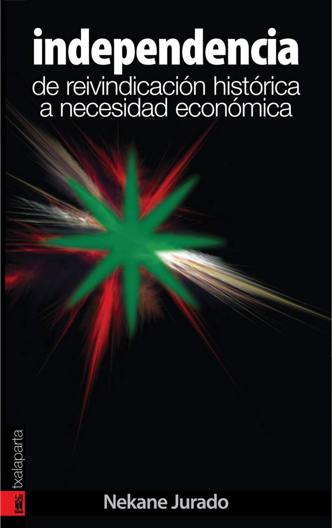 Libro Independencia : de reivindicación histórica a necesidad económica Nekane Jurado Pérez